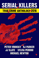 Serial Killers True Crime Anthology 2016 Volume 3